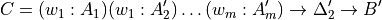C = (w_1 : A_1)(w_1 : A_2')\ldots(w_m : A_m') \to \Delta_2' \to B'